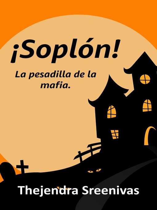 Title details for ¡Soplón!--La pesadilla de la mafia. by Thejendra Sreenivas - Available